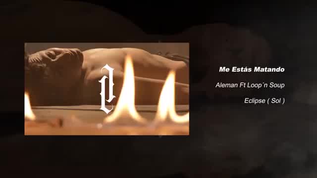 Alemán - Me Estás Matando (Ft. Loop'n Soup)