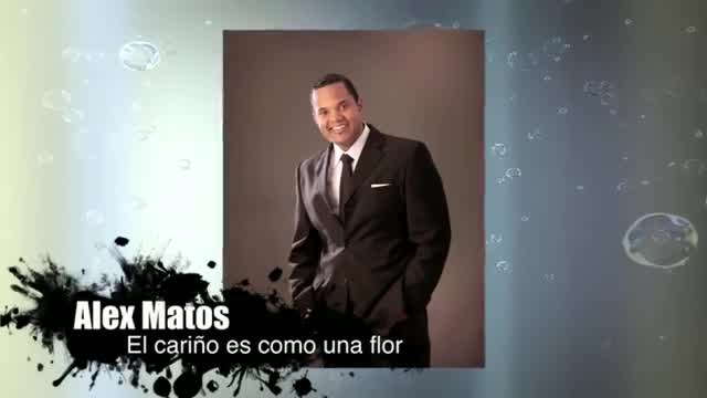 Alex Matos - El cariño es como una flor