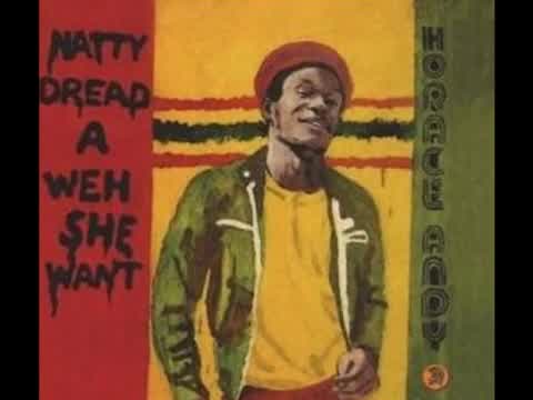 Horace Andy - Natty Dread A Weh She Want