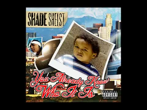Shade Sheist - You Already Know Who It Is