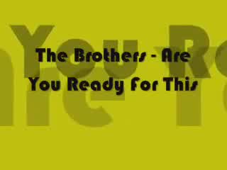 The Brothers - Are You Ready for This