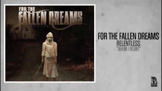 For the Fallen Dreams - Before I Regret