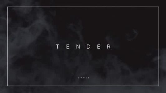 Tender - Smoke