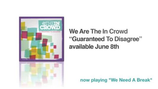 We Are the In Crowd - We Need a Break
